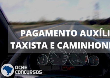 Caixa paga 3ª parcela do Auxílio de R$ 1.000 para caminhoneiros e taxistas neste sábado, 24